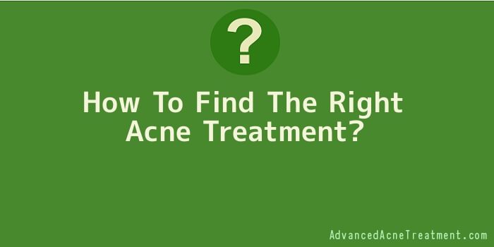 How To Find The Right Acne Treatment