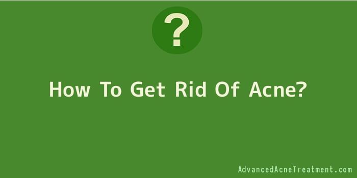 How To Get Rid Of Acne