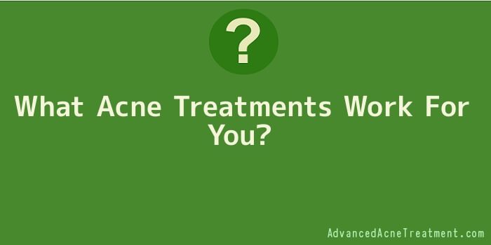 What Acne Treatments Work For You