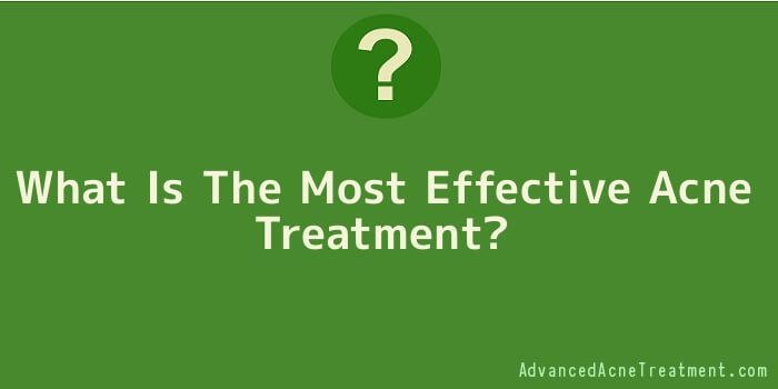 What Is The Most Effective Acne Treatment