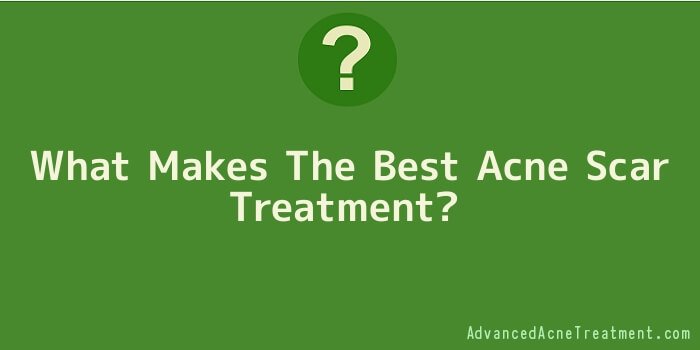 What Makes The Best Acne Scar Treatment