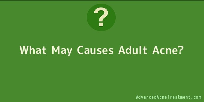 What May Causes Adult Acne