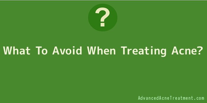 What To Avoid When Treating Acne