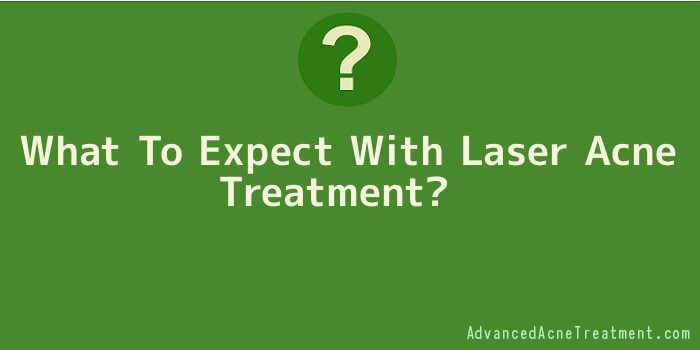 What To Expect With Laser Acne Treatment