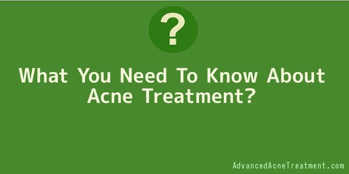 What You Need To Know About Acne Treatment