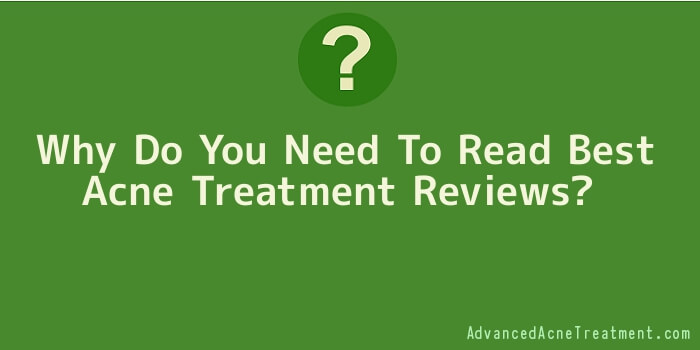 Why Do You Need To Read Best Acne Treatment Reviews