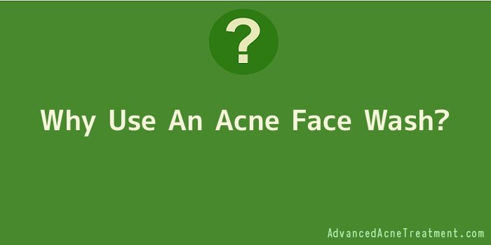 Why Use An Acne Face Wash