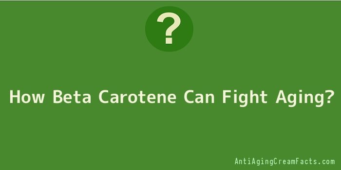 How Beta Carotene Can Fight Aging
