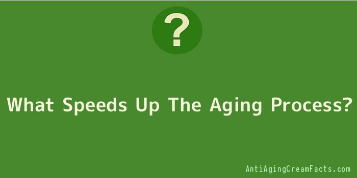 What Speeds Up The Aging Process