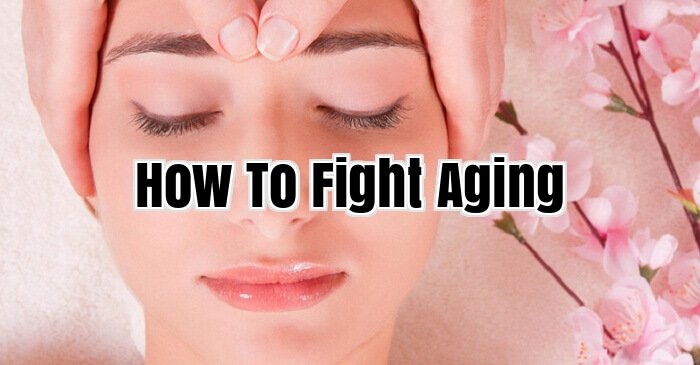 How To Fight Aging