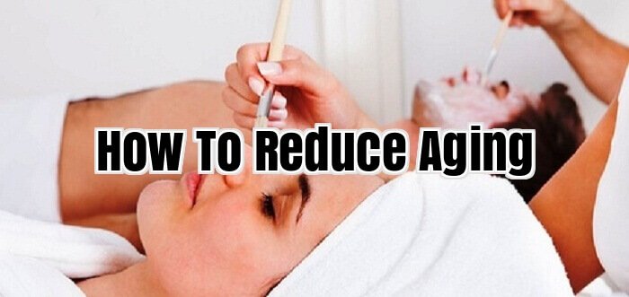 How To Reduce Aging