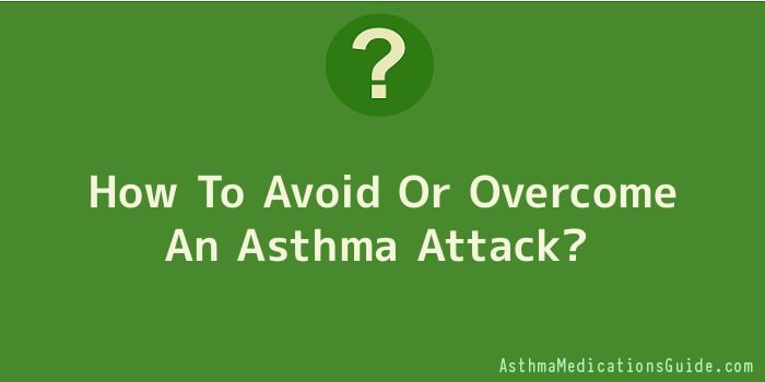 How To Avoid Or Overcome An Asthma Attack
