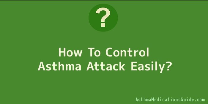 How To Control Asthma Attack Easily