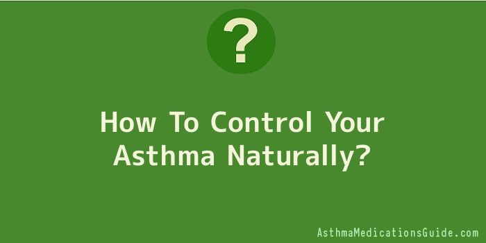 How To Control Your Asthma Naturally