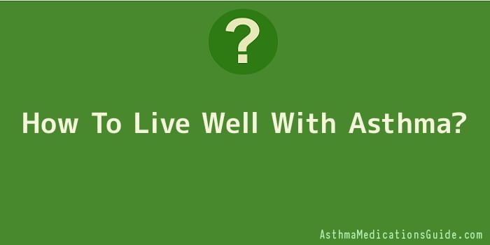 How To Live Well With Asthma