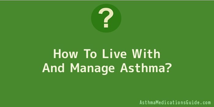 How To Live With And Manage Asthma