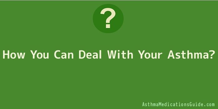 How You Can Deal With Your Asthma