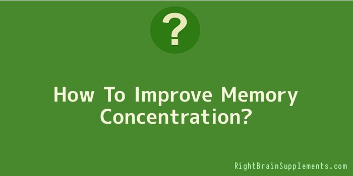 How To Improve Memory Concentration