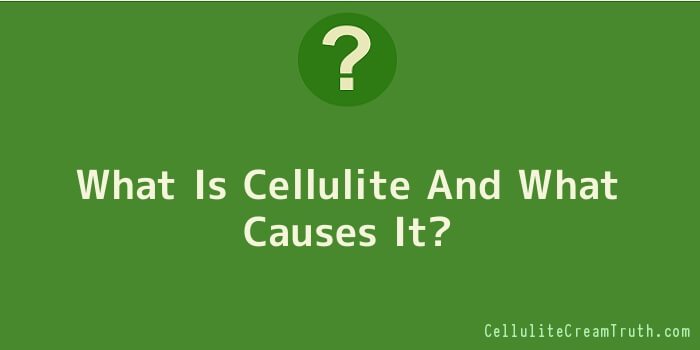 What Is Cellulite And What Causes It