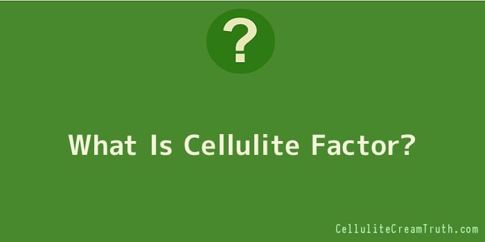 What Is Cellulite Factor