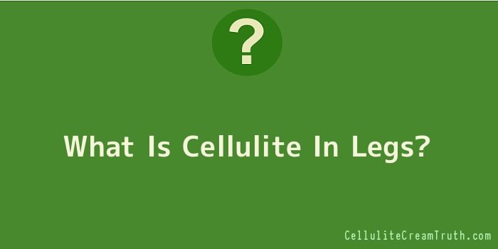 What Is Cellulite In Legs