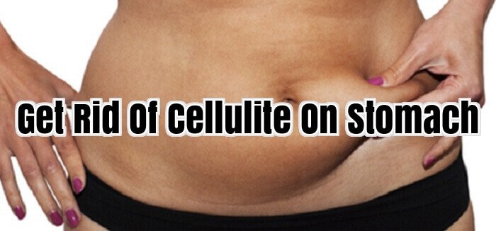 Get Rid of Cellulite On Stomach