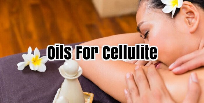 Oils For Cellulite