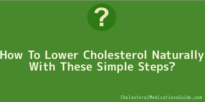 How To Lower Cholesterol Naturally With These Simple Steps