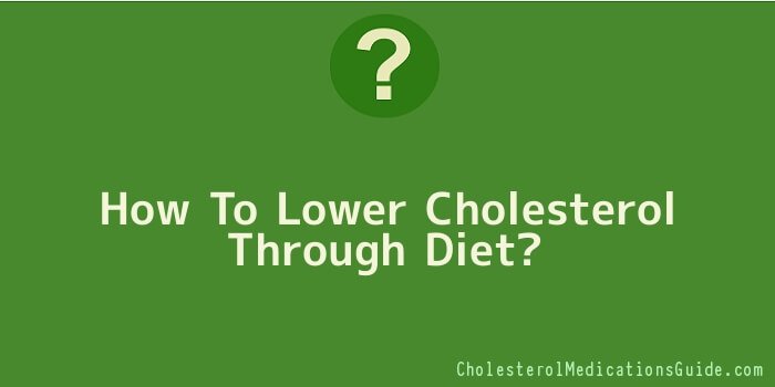 How To Lower Cholesterol Through Diet