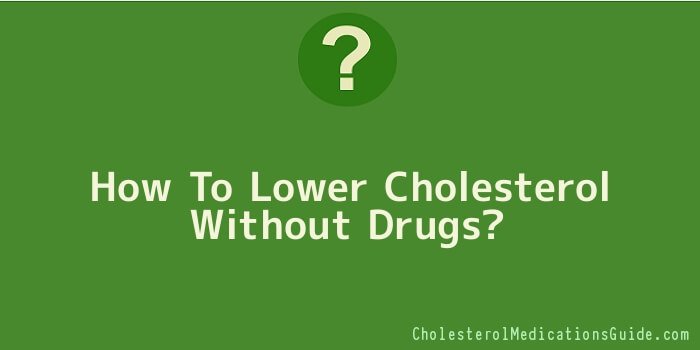 How To Lower Cholesterol Without Drugs