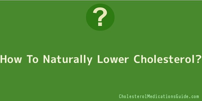 How To Naturally Lower Cholesterol