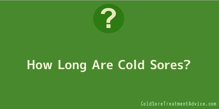 How Long Are Cold Sores