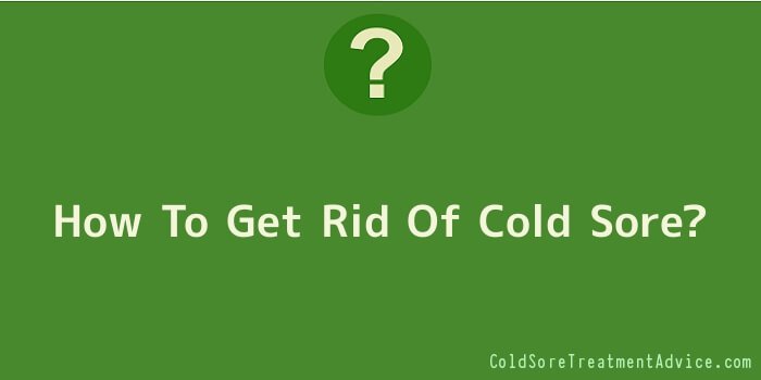 How To Get Rid Of Cold Sore