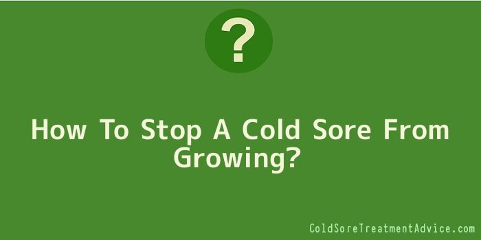 How To Stop A Cold Sore From Growing