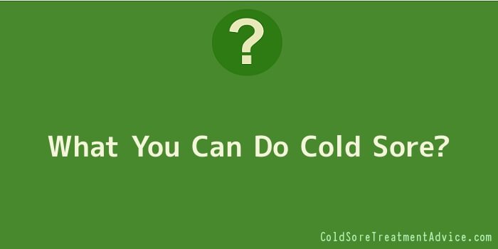 What You Can Do Cold Sore