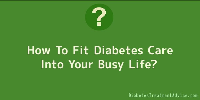 How To Fit Diabetes Care Into Your Busy Life