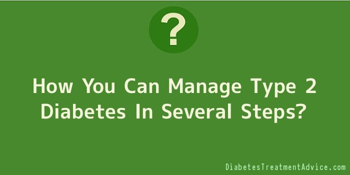 How You Can Manage Type 2 Diabetes In Several Steps