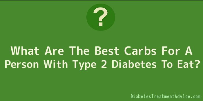 What Are The Best Carbs For A Person With Type 2 Diabetes To Eat