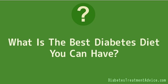 What Is The Best Diabetes Diet You Can Have