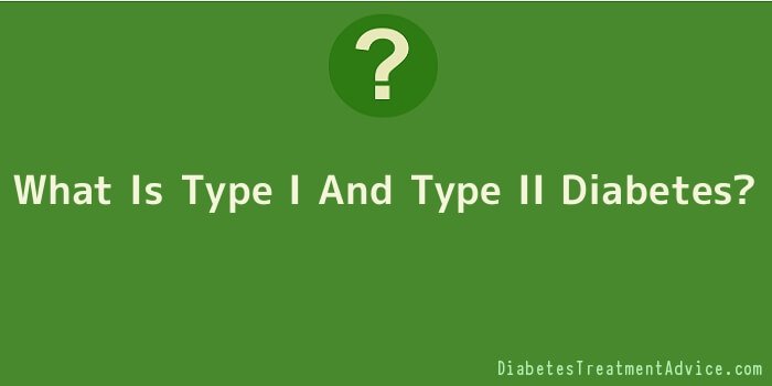 What Is Type I And Type II Diabetes