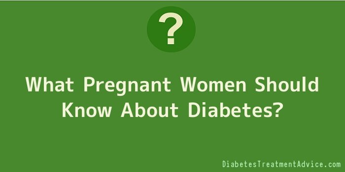 What Pregnant Women Should Know About Diabetes