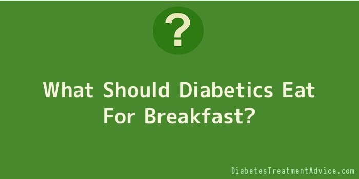 What Should Diabetics Eat For Breakfast
