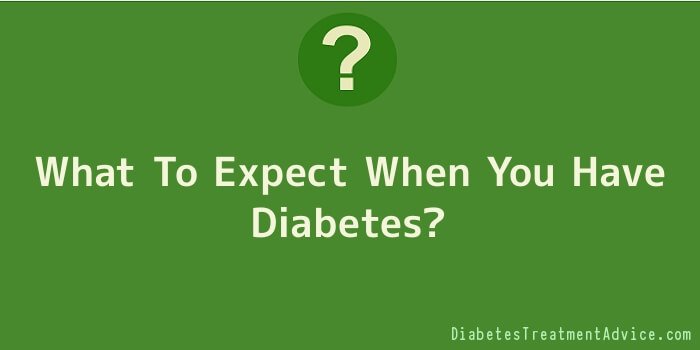 What To Expect When You Have Diabetes