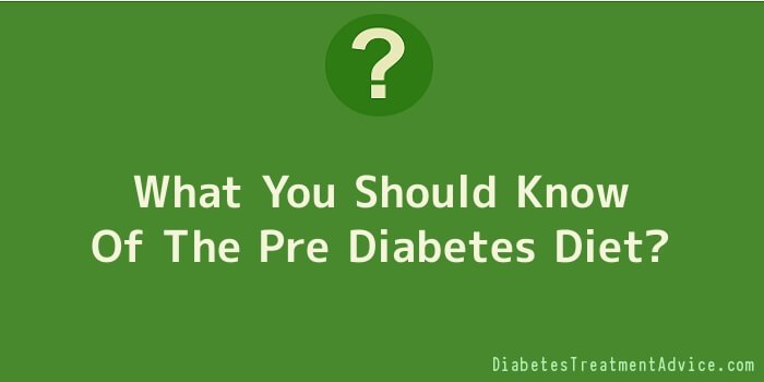 What You Should Know Of The Pre Diabetes Diet