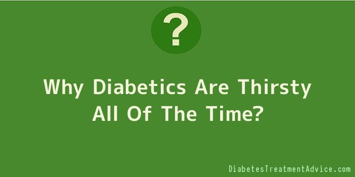Why Diabetics Are Thirsty All Of The Time