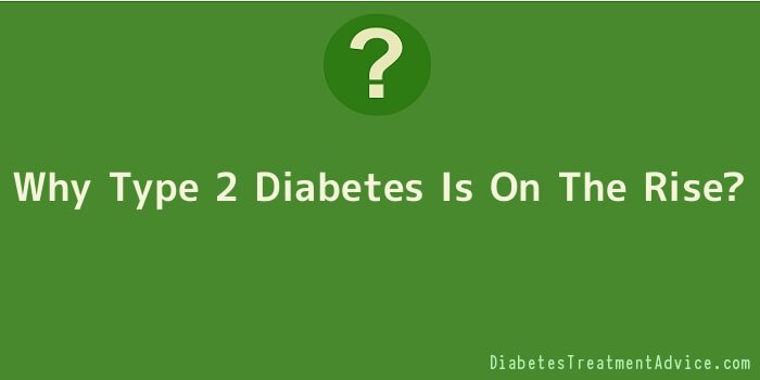 Why Type 2 Diabetes Is On The Rise