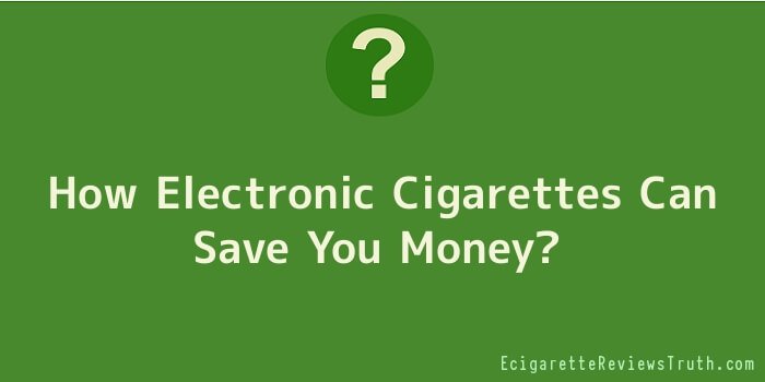 How Electronic Cigarettes Can Save You Money