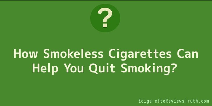 How Smokeless Cigarettes Can Help You Quit Smoking
