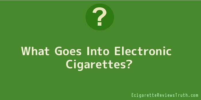 What Goes Into Electronic Cigarettes
