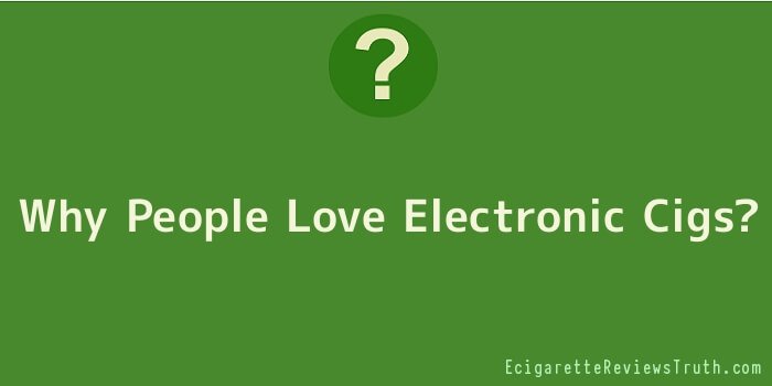 Why People Love Electronic Cigs